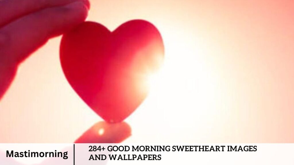 284+ Good Morning Sweetheart Images and Wallpapers