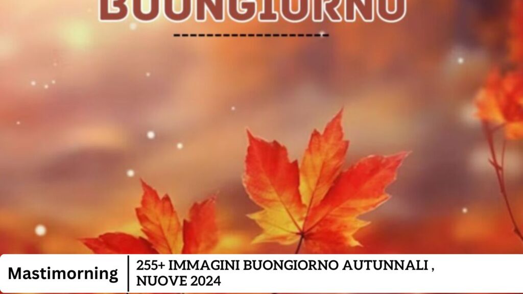 255+ Immagini Buongiorno Autunnali , Nuove 2024