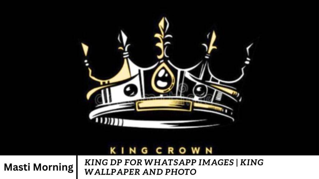 King Dp For WhatsApp Images | King Wallpaper and Photo