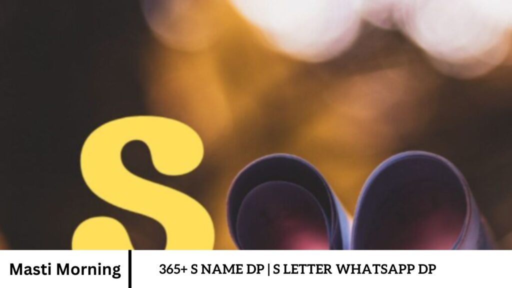 365+ S Name Dp | S Letter WhatsApp DP