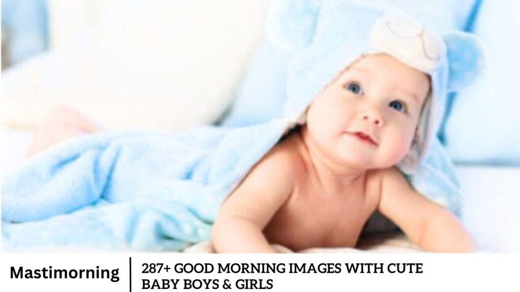 287+ Good Morning Images With Cute Baby boys & Girls