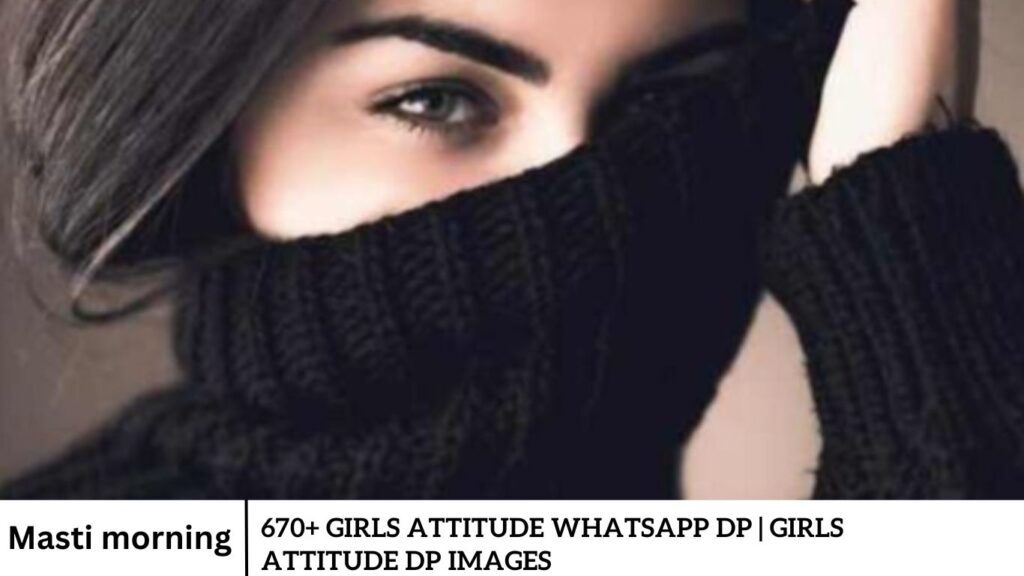 670+ Girls Attitude WhatsApp Dp | Girls Attitude DP Images