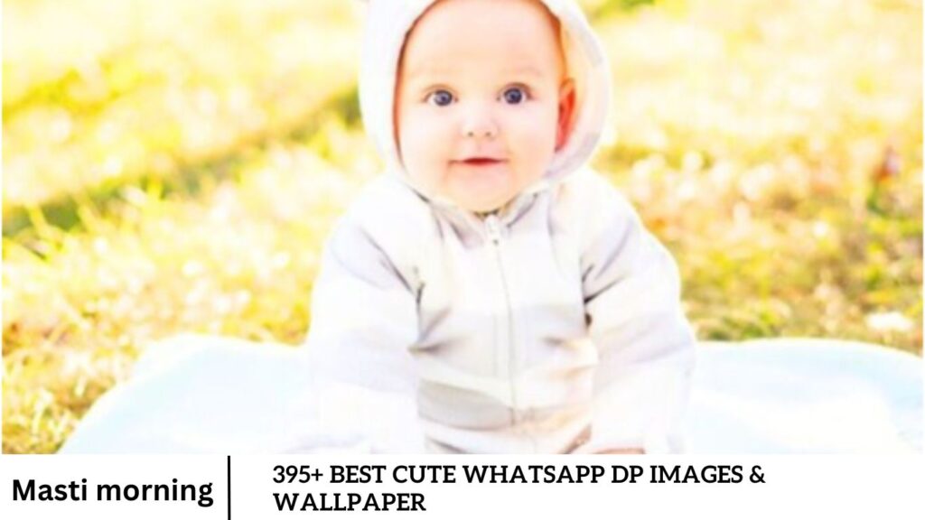 395+ Best Cute WhatsApp Dp Images & Wallpaper