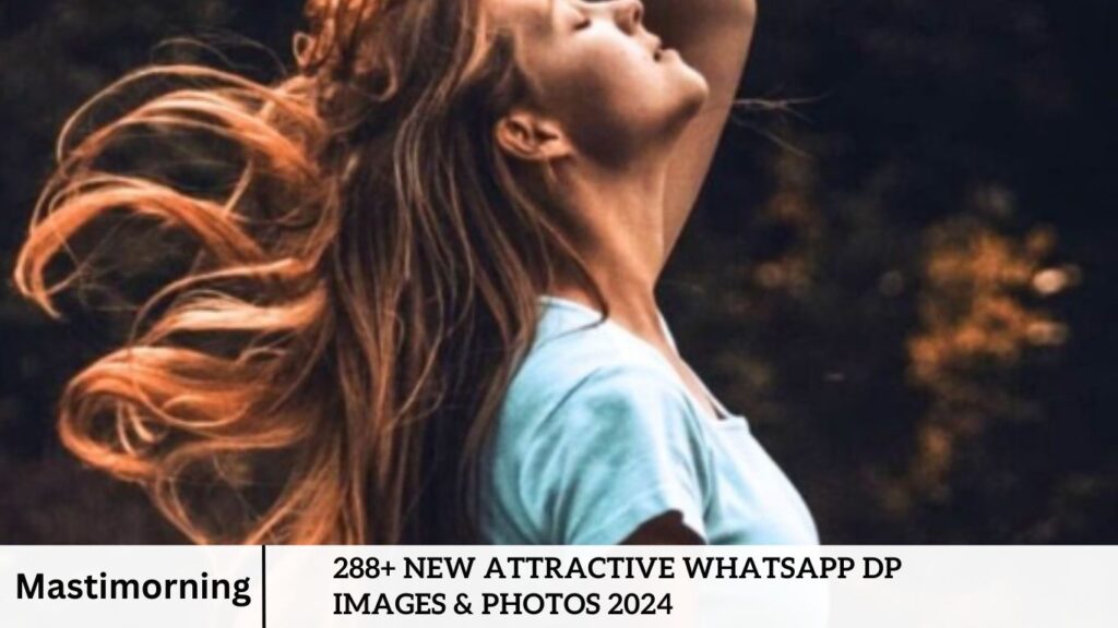 288+ New Attractive Whatsapp Dp Images & Photos 2024